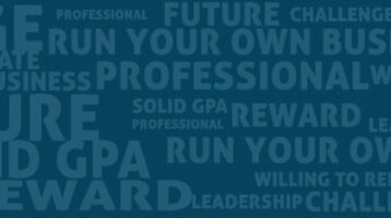banner with collage of text containing the words, challenge, professional, future, leadership, reward, run your own business, solid gpa